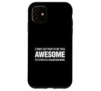 Custodia per iPhone 11 Non vengo pagato per essere fantastico, è strettamente