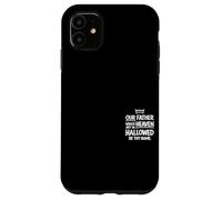 Custodia per iPhone 11 Nostro Padre nei Cieli Sia Santificato il Tuo Nome Cristiano Gesù
