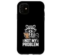 Custodia per iPhone 11 Not My Problem Angry Raccoon Divertente Sarcastico Umore