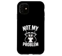Custodia per iPhone 11 Not My Problem Angry Raccoon Divertente Sarcastico Umore