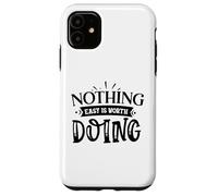 Custodia per iPhone 11 Nothing Easy Is Worth Doing Motivation Citazione Grit Mindset