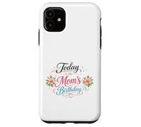 Custodia per iPhone 11 Oggi è il compleanno di mia mamma da figlio, figlia madre felice