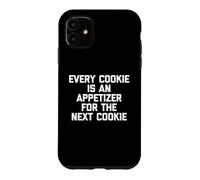 Custodia per iPhone 11 Ogni biscotto è un antipasto per i prossimi biscotti divertenti