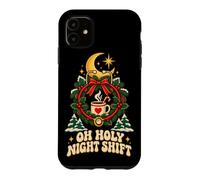 Custodia per iPhone 11 OH HOLY NIGHT SHIFT Maglietta per Lavoratori Notturni