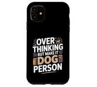 Custodia per iPhone 11 Oltre pensare ma renderlo umorismo persona cane