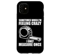 Custodia per iPhone 11 Only measure once Woodworking divertente falegname artigiani