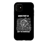 Custodia per iPhone 11 Padel Divertente: Quale Parte Non Capisci?