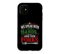 Custodia per iPhone 11 Parliamo Con Le Nostre Mani E Le Nostre Forchette Italian Food Humor