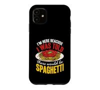Custodia per iPhone 11 Pasta Sono qui perché mi è stato detto che ci sarebbero stati spaghetti