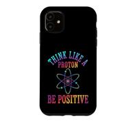 Custodia per iPhone 11 Pensa come un protone Sii positivo Scienza Chimica Giochi di parole