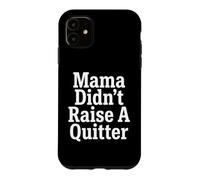 Custodia per iPhone 11 Perseverance Mama Didn't Raise A Quitter Citazioni motivazionali