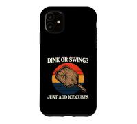 Custodia per iPhone 11 Pickleball Dink Or Swing Just Add Ice Cubes