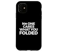 Custodia per iPhone 11 Poker, divertente, a nessuno importa quello che hai piegato