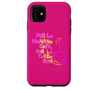 Custodia per iPhone 11 "POR LA MANANA CAFE POR LA TARDE RON" Testo Bianco