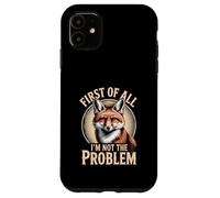 Custodia per iPhone 11 Prima di tutto I'm Not The Problem Fox Sarcasm