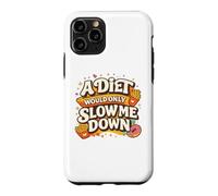 Custodia per iPhone 11 Pro A Diet Would Only Slow Me Down Funny Foodie Snack Lover