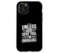Custodia per iPhone 11 Pro A meno che Dio non ti abbia mandato, non sono disponibile Dichiarazione divertente