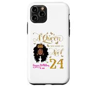 Custodia per iPhone 11 Pro A Queen Was Born on April 24 Happy Birthday To Me 24th Aprile