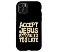 Custodia per iPhone 11 Pro Accept Jesus Before It's Too Late Fede Salvezza |-