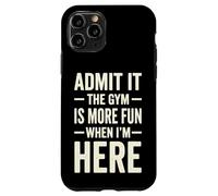 Custodia per iPhone 11 Pro Admit It The Gym Is More Fun When I'm Here Sollevamento Pesi