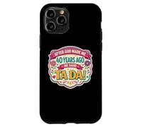 Custodia per iPhone 11 Pro After God Made Me 40 Years Ago Said Tada 40th Birthday Girl