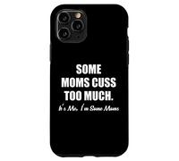 Custodia per iPhone 11 Pro Alcune mamme cuss troppo. sono io, sono alcune mamme