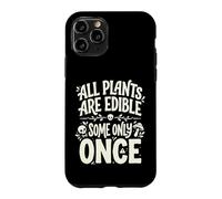 Custodia per iPhone 11 Pro All Plants are Edible Some Only Once Funny Nature Humor