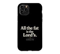 Custodia per iPhone 11 Pro All The Fat is The Lord's Leviticus 3:16 Christian Humor