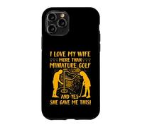Custodia per iPhone 11 Pro Amo mia moglie più del golf in miniatura e sì, mi ha dato