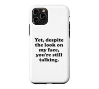 Custodia per iPhone 11 Pro And Yet Despite the Look on My Face You're Still Talking Men