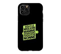 Custodia per iPhone 11 Pro Assolo Le Migliori Mamme Diventano Fantastiche Nonne
