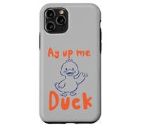 Custodia per iPhone 11 Pro Ay Up Me Duck pronuncia l'accento dello Yorkshire