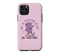 Custodia per iPhone 11 Pro Be a Trash Can not a Trash Cannot
