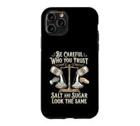 Custodia per iPhone 11 Pro Be Careful Who You Trust Salt and Sugar Look the Same