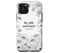 Custodia per iPhone 11 Pro Be still, and know. Psalm 46:10 Cristo Fede Fiore Bibbia Art