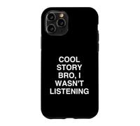 Custodia per iPhone 11 Pro bella storia fratello, non stavo ascoltando Sarcastic Introvert