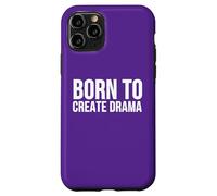Custodia per iPhone 11 Pro Born to Create Drama Funny Citazione Sarcasmo Umorismo