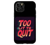 Custodia per iPhone 11 Pro Bright Too lit to Quit Dichiarazione