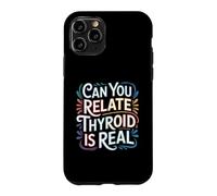 Custodia per iPhone 11 Pro Can You Relate Thyroid Is Real Consapevolezza della lotta