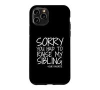 Custodia per iPhone 11 Pro Cara mamma, mi dispiace che tu abbia dovuto crescere i miei fratelli come preferisci.