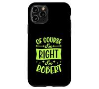 Custodia per iPhone 11 Pro Certo che ho ragione I'm Robert Nome personalizzato