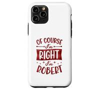 Custodia per iPhone 11 Pro Certo che ho ragione I'm Robert Nome personalizzato