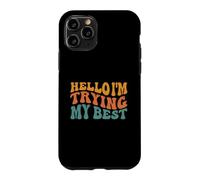 Custodia per iPhone 11 Pro Ciao, sto provando il mio meglio, nessuno è perfetto