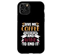Custodia per iPhone 11 Pro Dammi il caffè per iniziare la giornata e il vino per concluderla