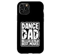 Custodia per iPhone 11 Pro Dancing Daughter Dance Dad Le ho insegnato tutte le mie mosse migliori