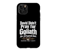Custodia per iPhone 11 Pro David Didn't Pray for Goliath He Dropped Him Saved Not Soft