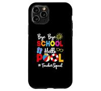 Custodia per iPhone 11 Pro Divertente insegnante squadra Bye-Bye School Hello Pool Summer Student