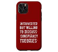 Custodia per iPhone 11 Pro Divertente introverso ma disposto a discutere le teorie della cospirazione
