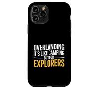 Custodia per iPhone 11 Pro Divertente Overlanding dicendo che è come il campeggio ma gli esploratori