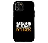 Custodia per iPhone 11 Pro Divertente Overlanding dicendo che è come il campeggio ma gli esploratori